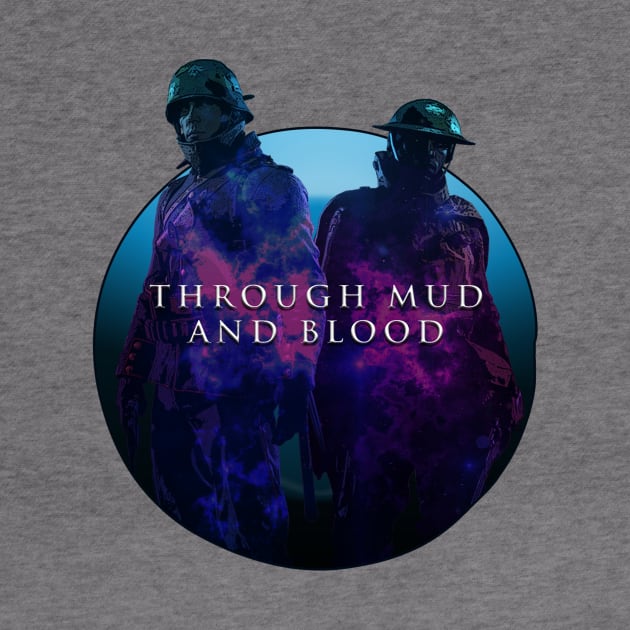 THROUGH MUD AND BLOOD by theanomalius_merch